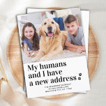 Carte Postale Nouvelle Address I Moved Pet Photo Dog Moving<br><div class="desc">Mon Humains et moi avons une nouvelle adresse! Laissez votre meilleur ami annoncer votre déménagement avec cette carte de faire-part mobile pour chien de compagnie sur mesure mignon et drôle. Personnalisez avec votre photo de chien préférée, ou photo de famille avec le chien, les noms et votre nouvelle adresse. Ce...</div>