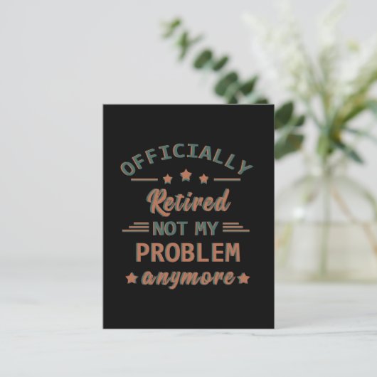 Carte Postale Officiellement mis à la retraite ne plus mon probl (Debout devant)