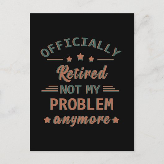 Carte Postale Officiellement mis à la retraite ne plus mon probl (Devant)