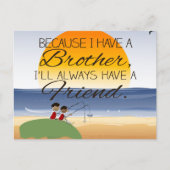 Carte Postale Parce que j'ai un frère, j'aurai toujours un ami (Devant)