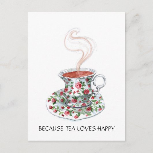 Carte Postale Parce que le thé aime le slogan heureux, roses de  (Devant)