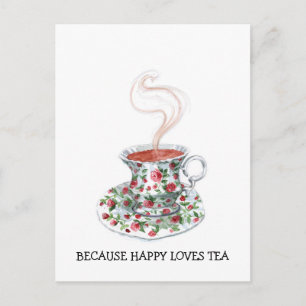 Carte Postale Parce que slogan d'amour heureux de thé, roses de
