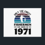 Carte Postale Pêcheurs nés en 1971 50e anniversaire Cadeaux de p<br><div class="desc">Seuls les meilleurs pêcheurs sont nés en 1971. Pour les hommes Fisher qui aiment la pêche à la mouche,  la pêche à la ligne,  la chasse et le fait d'être au lac. Obtenez un cadeau de 50 ans pour votre mari grand-père,  grand-père ou père.</div>