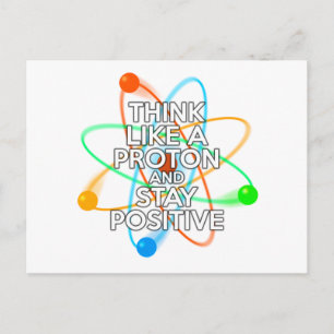 CARTE POSTALE PENSEZ COMME UN PROTON ET RESTEZ POSITIF