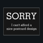 Carte Postale Personnalisez votre dicton drôle ou votre sagesse<br><div class="desc">Texte amusant et préservatifs Idées et dessins d'EDDA Fröhlich / EDDArt | DÉSOLÉ, je ne peux pas me permettre un design de carte postale | Vous manquez d'autres couleurs ou produits avec ce design? N'hésitez pas à me contacter : contact@eddart.de ou à jeter un oeil ici : www.zazzle.de/eddartiful* et ici...</div>