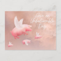 Carte postale Pigs Fly-Have an Unbelievable Day