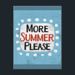 Carte Postale Plus d'été S'il vous plaît Postcard<br><div class="desc">"Plus d'été S'il vous plaît" est un design de texte mignon en bleu avec du texte en noir et rouge,  avec une forme d'accent blanc et des points blancs texturés blancs qui l'entourent.</div>