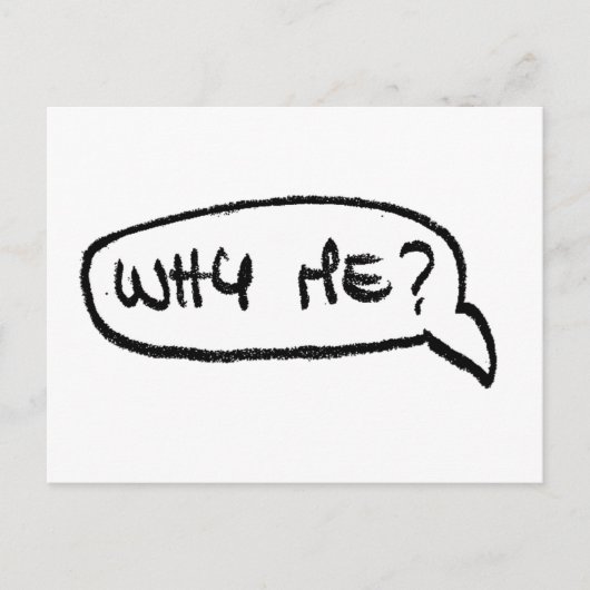 Carte Postale Pourquoi Moi ? Graphiques manuscrits amusants (Devant)