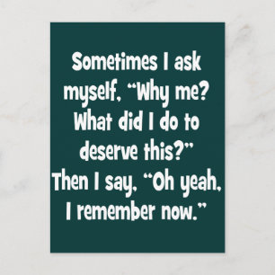 Carte Postale Pourquoi moi ? Qu'ai-je fait pour mériter cela ?