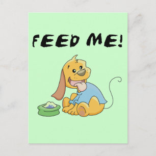 Carte Postale Puppy Feed Me Tshirts et cadeaux