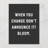 Carte Postale Quand vous changez, ne l'annoncez pas ! fleurissez (Devant)