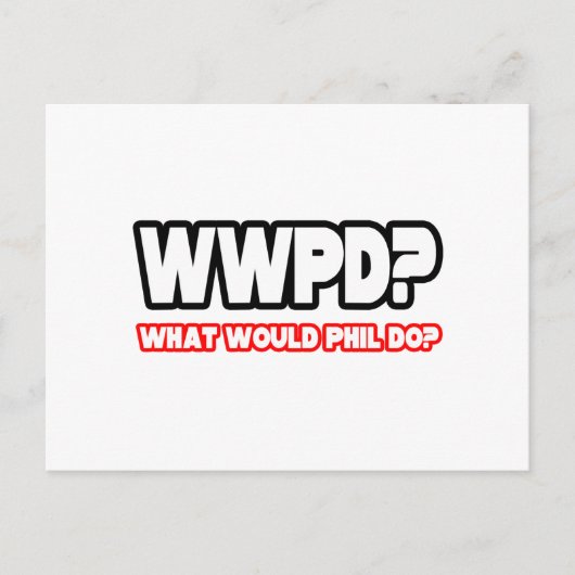 Carte Postale Que ferait Phil ? (WWPD ?) (Devant)