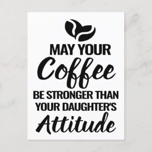 CARTE POSTALE QUE VOTRE CAFÉ SOIT PLUS FORT QUE L'ATTITUDE DE VO
