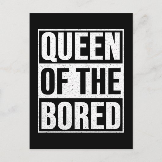 Carte Postale Queen of the Bored (Devant)