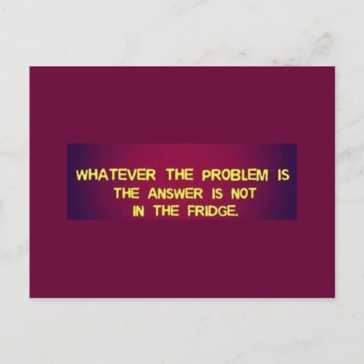 CARTE POSTALE QUEL QUE SOIT LE PROBLÈME, LA RÉPONSE NE SE TROUVE (Devant)