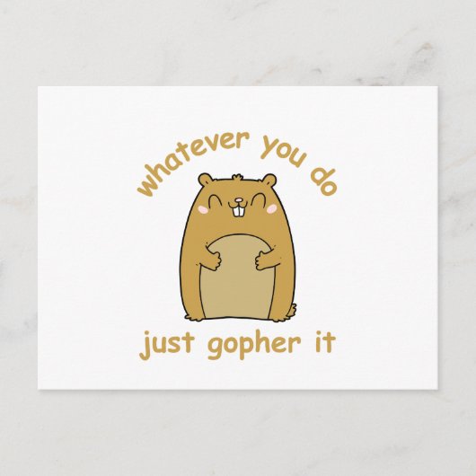 Carte Postale Quoi que vous fassiez, faites-le avec Gopher (Devant)