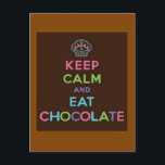 Carte Postale Restez calme et mangez du chocolat<br><div class="desc">What ever happens and no matter how crazy life gets do as it says 'Keep Calm and Eat Chocolate' !</div>