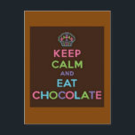 Carte Postale Restez calme et mangez du chocolat<br><div class="desc">What ever happens and no matter how crazy life gets do as it says 'Keep Calm and Eat Chocolate' !</div>