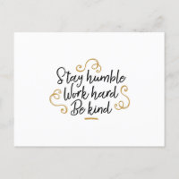 Restez humble à travailler dur soyez gentil
