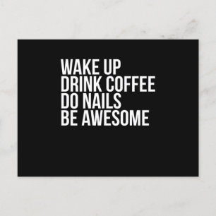 Carte Postale Réveillez-Vous Boire Café Do Nails Be Awesome Nail