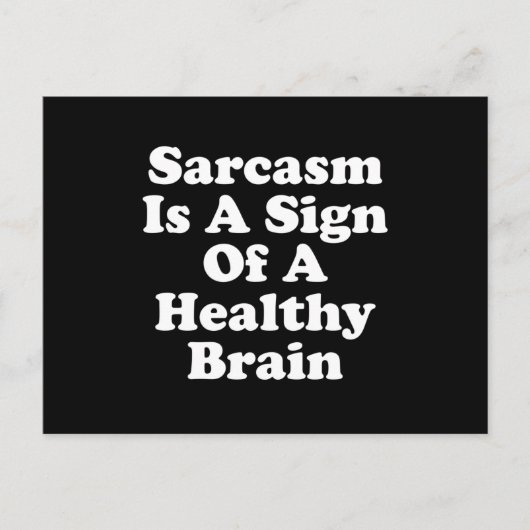 Carte Postale Sarcasm Is A Sign Of A Healthy Brain (Devant)