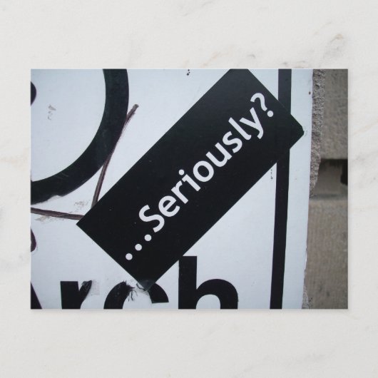 Carte Postale Sérieusement ? (Devant)
