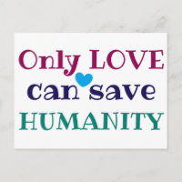 Seul l'AMOUR peut sauver l'HUMANITÉ Citation puiss
