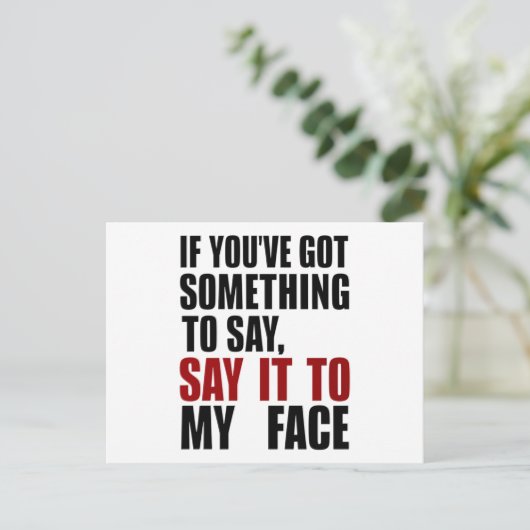 Carte Postale Si vous avez quelque chose à dire à mon visage (Debout devant)