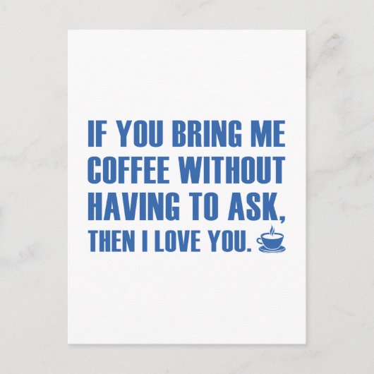 Carte Postale Si Vous M'Apportez Du Café Sans Avoir À Demander (Devant)