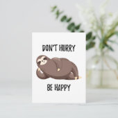 Carte Postale Sloth dit : | Ne vous dépêchez pas d'être heureux (Debout devant)