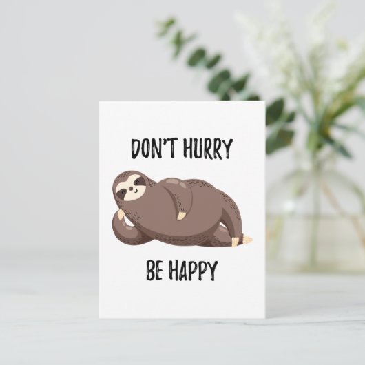 Carte Postale Sloth dit : | Ne vous dépêchez pas d'être heureux (Debout devant)