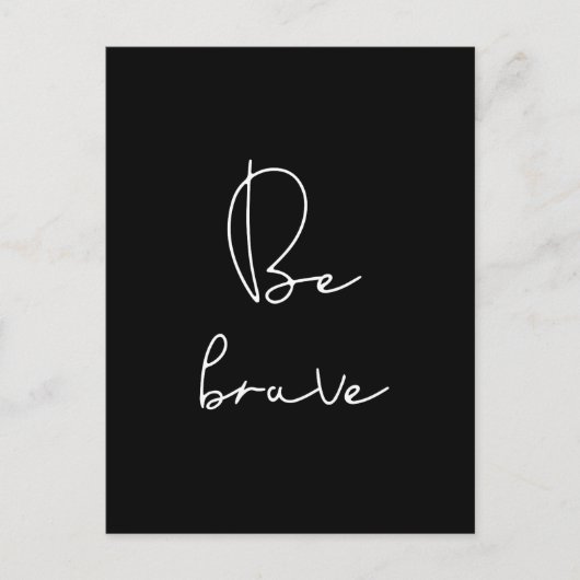 Carte Postale Soyez courageux en caractères blancs (Devant)