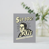 Carte Postale S'up Dog : Sachez ce que je suis Sayin (Debout devant)