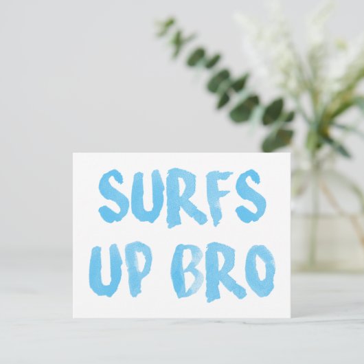 Carte Postale Surfs Up Bro (Debout devant)