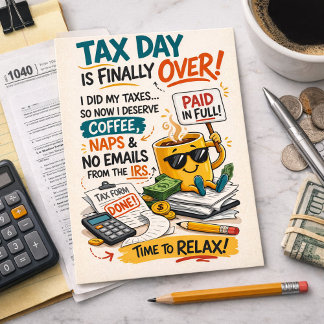 Carte Postale Tax Day Is Finally Over Funny Coffee Relax