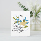 Carte Postale Tea is always a good idea (Debout devant)