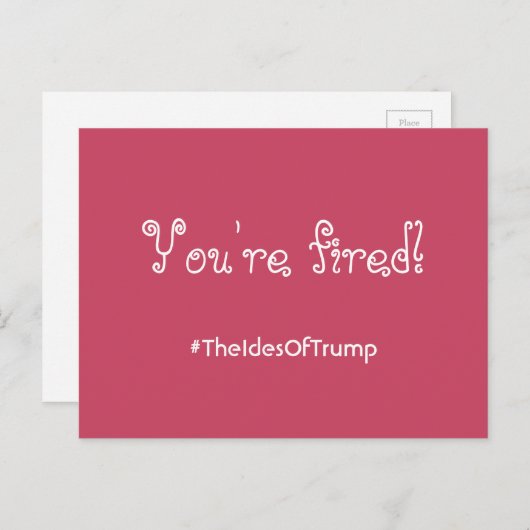 Carte Postale #TheIdesOfTrump Vous êtes Fired Pink Postcard (Devant / Derrière)