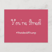 Carte Postale #TheIdesOfTrump Vous êtes Fired Pink Postcard (Devant)