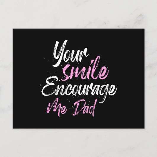 Carte Postale Ton sourire Encouragez-moi papa (Devant)