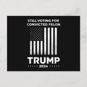 Carte Postale Toujours à voter pour le condamné Felon Trump 2024