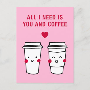 Carte Postale Tout ce dont j'ai besoin c'est toi et du café