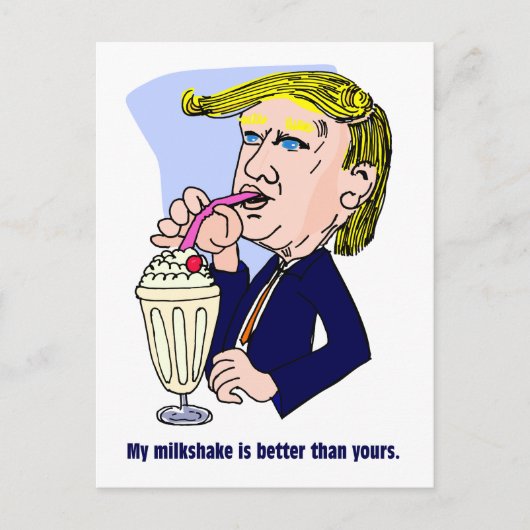 Carte Postale Trump 2020 - Mon milk-shake est meilleur que le ti (Devant)