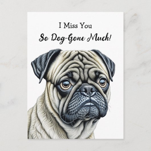 Carte Postale Tu me manques tellement de chien qu'il est parti (Devant)
