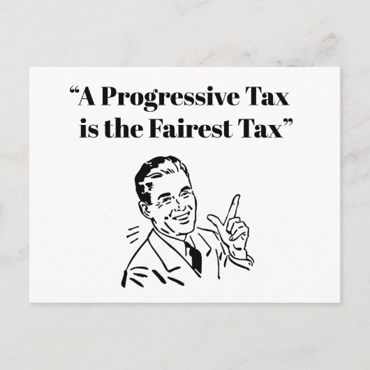 Carte Postale Un impôt progressif est l'impôt le plus juste (Devant)