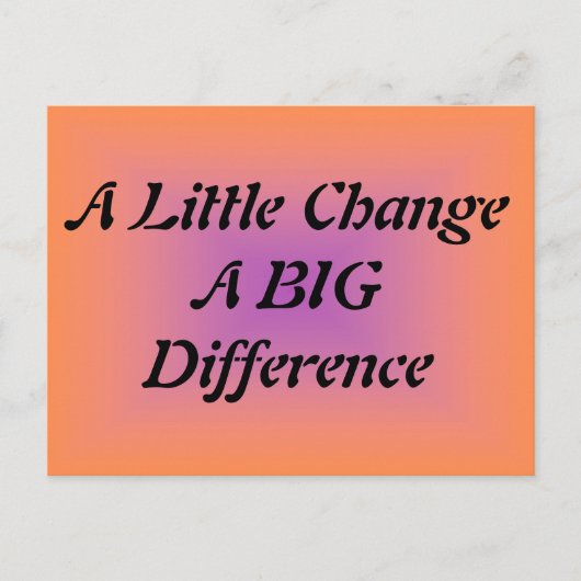 Carte Postale Un Petit Changement, Une GRANDE Différence (Devant)