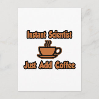 Carte Postale Un scientifique... juste ajouter du café