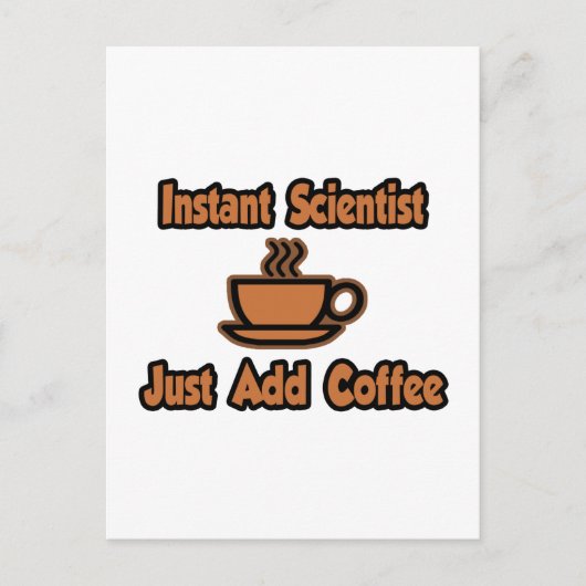 Carte Postale Un scientifique... juste ajouter du café (Devant)