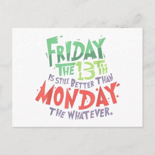 Carte Postale Vendredi le 13 est mieux que lundi le Quoi (Devant)