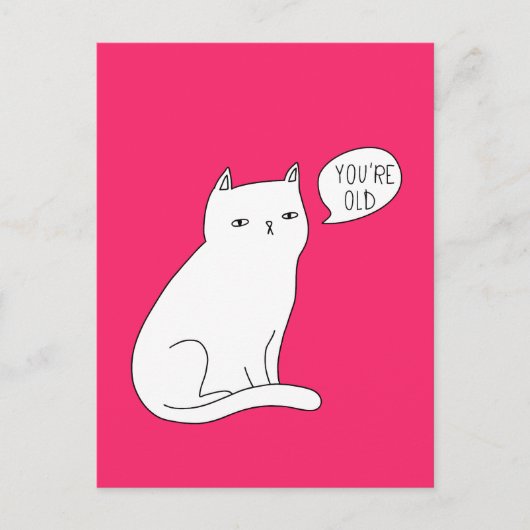 Carte Postale Vibrant rose drôle chat "you're old" Anniversaire (Devant)