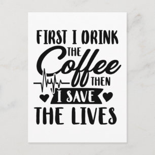 Carte Postale Vie infirmière   Boire D'Abord Du Café Puis Sauver